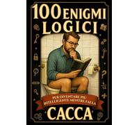 Enigmi da risolvere mentre fai la cacca: Libro enigmi adulti e ragazzi: enigmi e giochi di logica con rompicapo, sequenze, codici, intrusi e ... da leggere per adulti e regali divertenti.