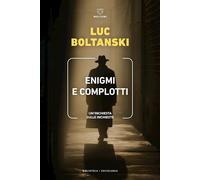 ENIGMI E COMPLOTTI - BOLTANSKI LUC - Meltemi