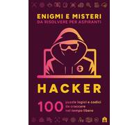 Enigmi e misteri da risolvere per aspiranti hacker. 100 puzzle logici e codici da craccare nel tempo libero