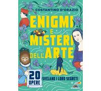 Enigmi e misteri dell'arte. 20 opere svelano i loro segreti