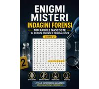 Enigmi e Misteri - Indagini Forensi: 100 Parole Nascoste su Scienza Forense e Criminalistica - Libro 2: Parole Nascoste su Dattiloscopia, Genetica ... Intermedio-Avanzato con Soluzioni Complete