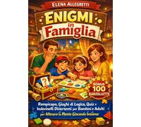 Enigmi in Famiglia: Rompicapo, Giochi di Logica, Quiz e Indovinelli Divertenti per Bambini e Adulti per Allenare la Mente Giocando Insieme.