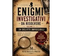 Enigmi investigativi da risolvere: Volume 2 - 24 delitti impossibili da risolvere per mettere alla prova il tuo intuito