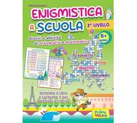 Enigmistica a scuola. 2° livello. Giochi e attività di ortografia e grammatica. 8+ anni
