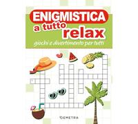 Enigmistica a tutto relax. Giochi e divertimento per tutti