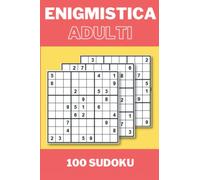 Enigmistica Adulti: Sudoku, 100 Attività, settimana enigmistica ,regalo di compleanno per adulto, regalo per gli amanti del sudoku .