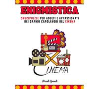 Enigmistica: Crucipuzzle per adulti e appassionati dei grandi capolavori del cinema