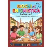 Enigmistica, Cruciverba e Giochi per Imparare l'Italiano2: (Livello A1-A2)