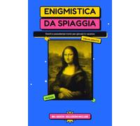 ENIGMISTICA DA SPIAGGIA: Giochi e passatempi ironici per giovani - crucipuzzle, sudoku, labirinti, cifrari e quiz demenziali da fare sotto l'ombrellone (idea regalo estiva)