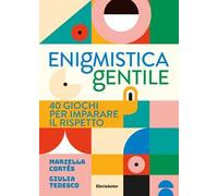 Enigmistica gentile. 40 giochi per imparare il rispetto. Ediz. illustrata