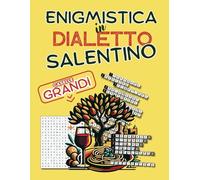 Enigmistica in dialetto Salentino. Un viaggio enigmatico in Salentino, Parole Intrecciate, Acrostici, Riempi il Vuoto, Giochi di Parole ed altri Puzzle Divertenti.