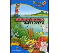 Enigmistica. Mari e oceani. Ediz. illustrata