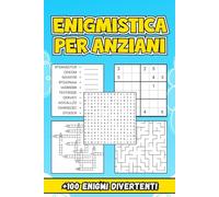 Enigmistica Per Anziani: Un'Avventura Mentale con Più di 100 Enigmi Divertenti per Stimolare la Mente e Allentare lo Stress