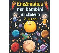 enigmistica per bambini intelligenti 7-12 anni: Giochi e passatempi per bambini - Sudoku (4×4, 6×6, 9×9), Parola Scramble, Labirinti, Tic tac toe, pagine da colorare