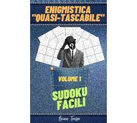 Enigmistica "quasi-tascabile" - Volume 1: Sudoku facili: 100 Sudoku facili con soluzioni, per combattere la noia ed allenare la mente!