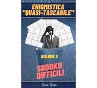Enigmistica "quasi-tascabile" - Volume 3: Sudoku difficili: 100 Sudoku difficili con soluzioni, per combattere la noia ed allenare la mente!