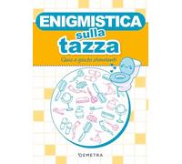 Enigmistica sulla tazza. Quiz, giochi ed enigmi da risolvere mentre fai la cacca