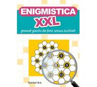 Enigmistica XXL. Grandi giochi da fare senza occhiali