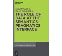 Eniko Németh T. The Role of Data at the Semantics-Pragmatics (Copertina rigida)