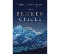 Enjeela Ahmadi-Miller The Broken Circle (Tascabile)