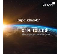 Enjott Schneider Enjott Schneider: Orbe Rotundo: Leben, Magie, Tod (CD) Album
