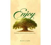 Enjoy: Desfrutando a vida através do fruto do Espirito Santo