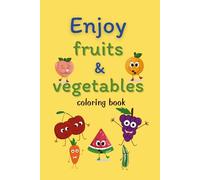 Enjoy fruits & vegetables: cute coloring book for kids 41 pages lined