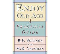 M. E. Vaughan B. F. Skinner Enjoy Old Age (Tascabile)