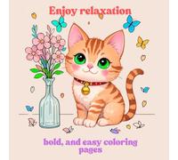 Enjoy relaxation : Coloring Book for Adults and Kids, Bold and Easy, It features large, simple, and easy-to-color drawings, including cats , ... More (Bold & Easy Coloring): Enjoy relaxation