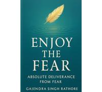 Enjoy The Fear: Absolute Deliverance from Fear
