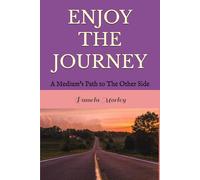 Enjoy the Journey: A Medium's Path to the Other Side