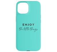 Enjoy the Little Things Inspirational Mindful Living Citazione Custodia per iPhone 15