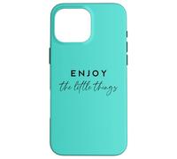 Enjoy the Little Things Inspirational Mindful Living Citazione Custodia per iPhone 16 Pro Max