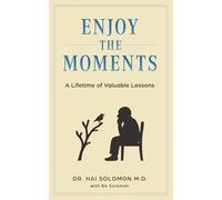 Enjoy The Moments: A Lifetime of Valuable Lessons