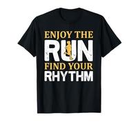 Enjoy The Run Find Your Rhythm Running Runner Life Jogging Maglietta