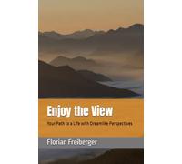 Enjoy the View: Your Path to a Life with Dreamlike Perspectives