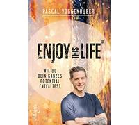 Enjoy this Life®: Wie du dein ganzes Potential entfaltest