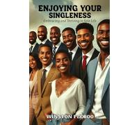 Enjoying Your Singleness: Embracing and Thriving in Solo Life
