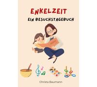 Enkelzeit Ein Besuchstagebuch