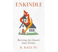 Enkindle: Reviving the Church from Within