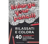 Enlarge your pencil! Rilassati e colora. 40 categorie porno da colorare senza diventare ciechi. Ediz. illustrata