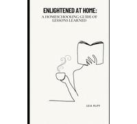 Enlightened at Home: A Homeschooling Guide of Lessons Learned