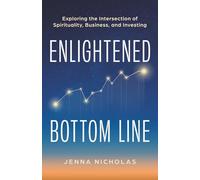 Enlightened Bottom Line: Exploring the Intersection of Spirituality, Business, and Investing
