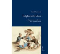 Enlightened by China. Representations and Myths in 18th-Century E
