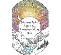 Enlightened Healing: Earth & Sky Wanderings Coloring Book
