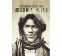 ENLIGHTENING THE PATH OF SHEIKH IBRAHIMA FALL: 1