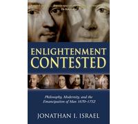 Enlightenment Contested: Philosophy, Modernity, and the Emancipation of Man 1670-1752