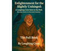 Laughing Crow Enlightenment for the Slightly Unhinged: A Laughing Cr (Tascabile)
