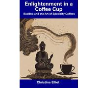 Enlightenment in a Coffee Cup: Buddha and the Art of Specialty Coffees