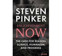 Enlightenment Now: The Case for Reason, Science, Humanism, and Progress